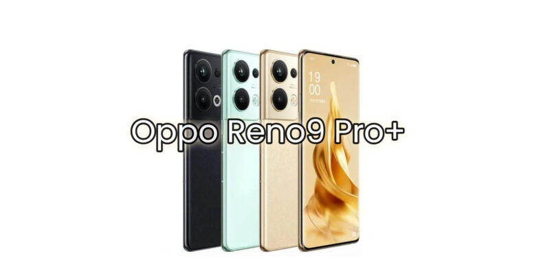 oppo reno9 pro+